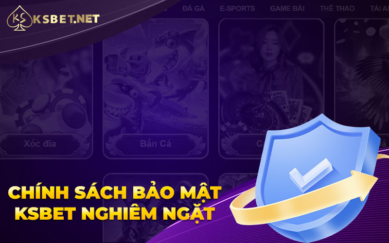 Chính sách bảo mật nghiêm ngặt tại nhà cái Ksbet