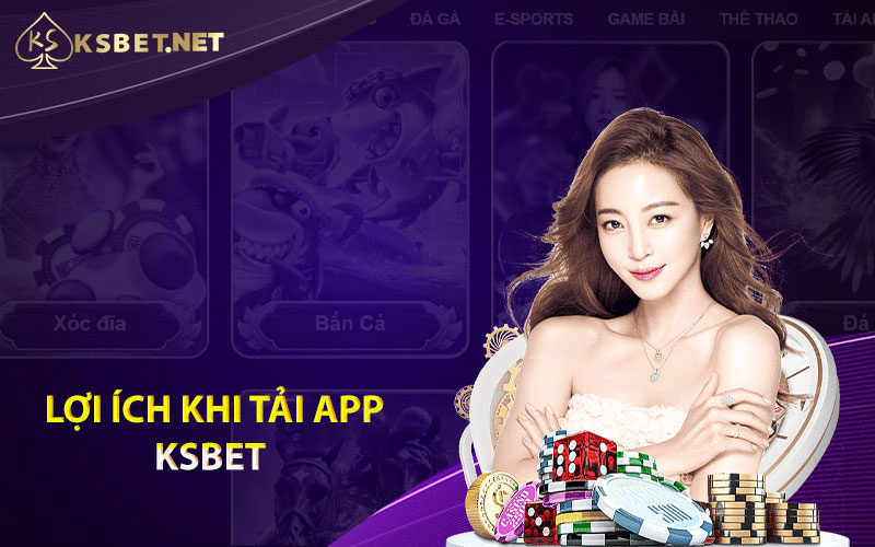 Lợi ích khi tải app Ksbet