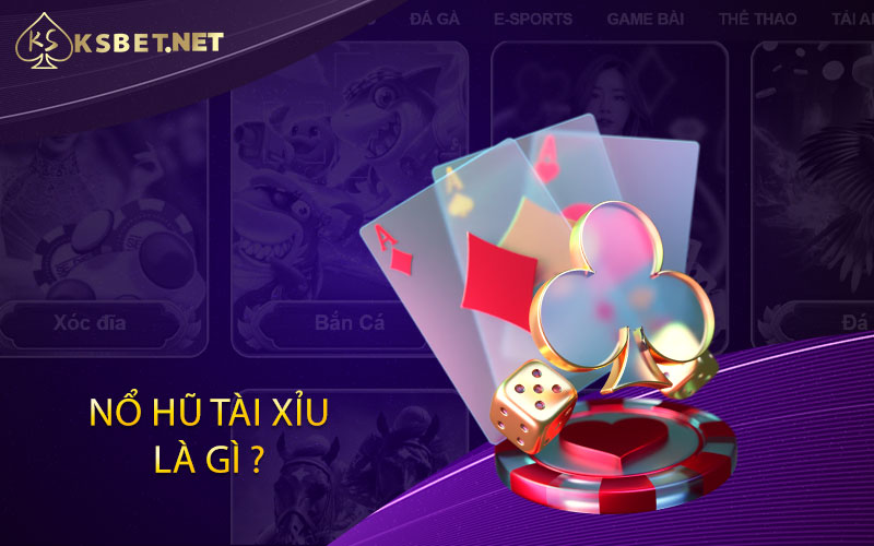 Nổ hũ tài xỉu là gì ?